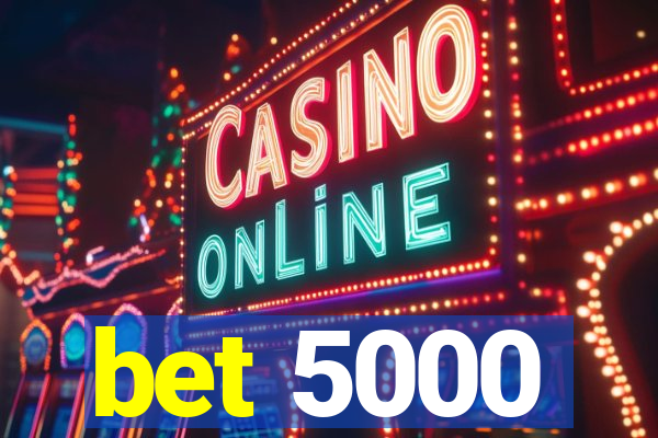 bet 5000