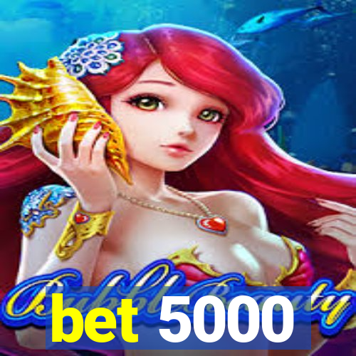 bet 5000