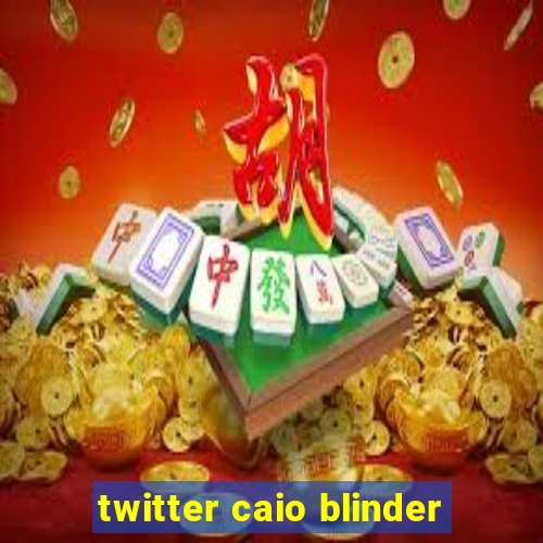 twitter caio blinder