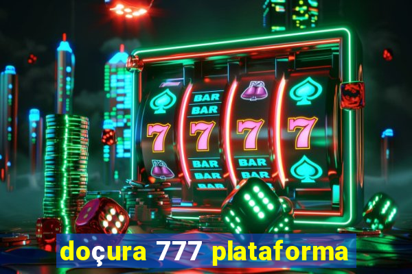 doçura 777 plataforma