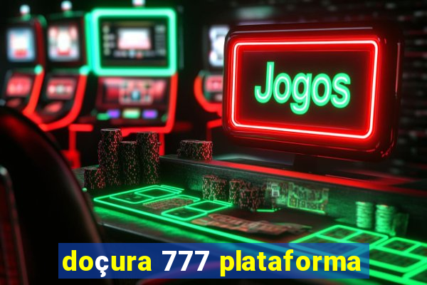 doçura 777 plataforma