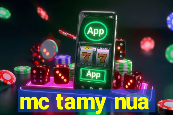 mc tamy nua