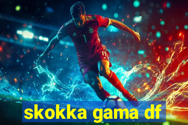 skokka gama df