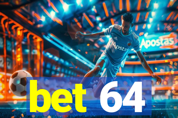 bet 64