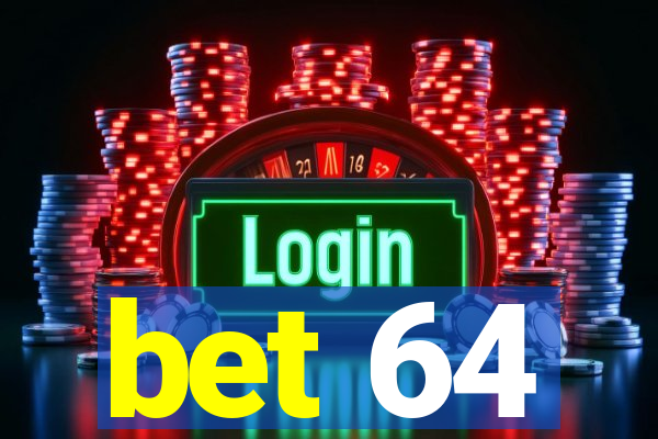 bet 64