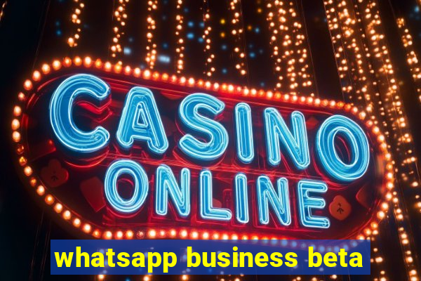 whatsapp business beta