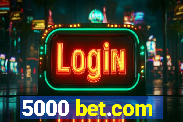 5000 bet.com