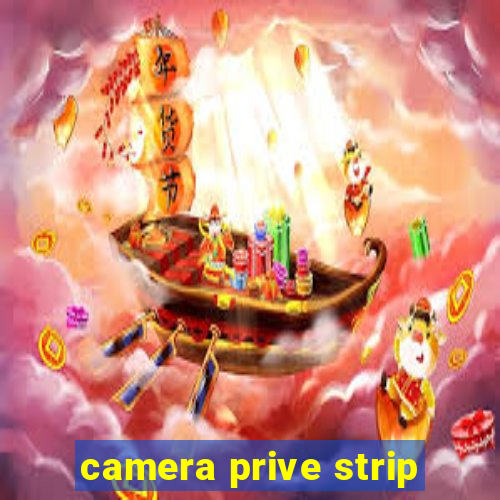 camera prive strip