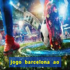 jogo barcelona ao vivo futemax