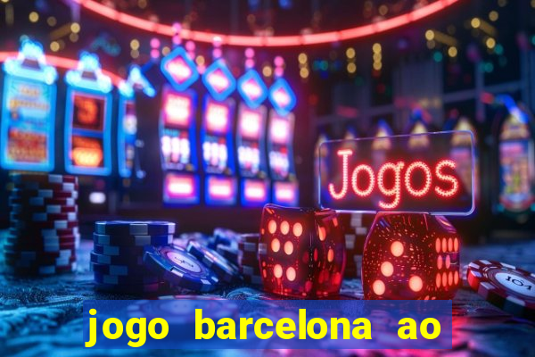 jogo barcelona ao vivo futemax