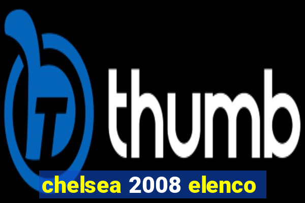 chelsea 2008 elenco