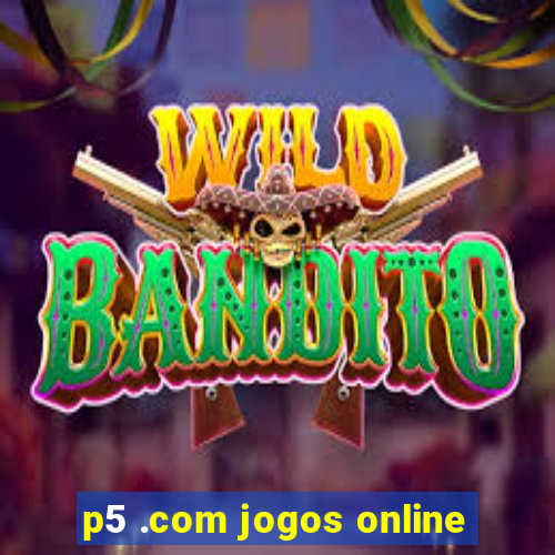 p5 .com jogos online