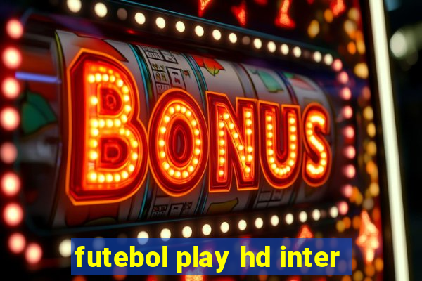 futebol play hd inter