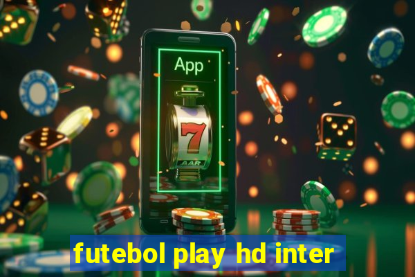 futebol play hd inter