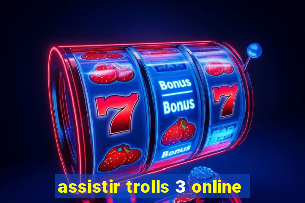 assistir trolls 3 online