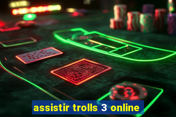 assistir trolls 3 online