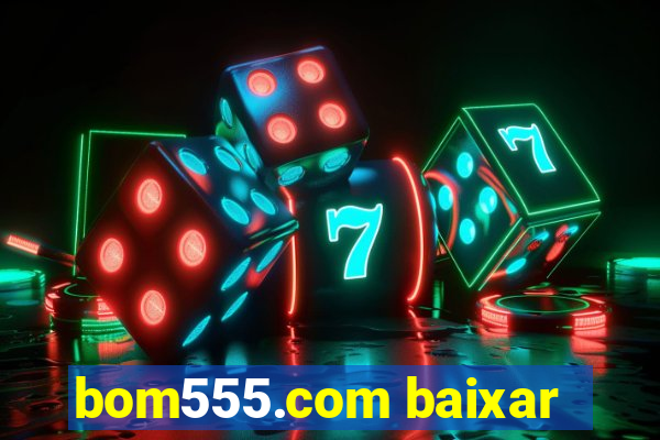 bom555.com baixar