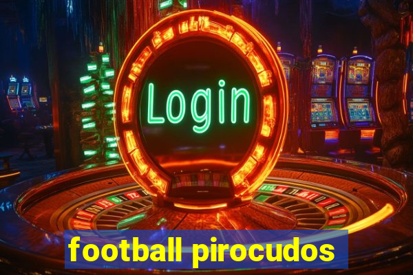 football pirocudos