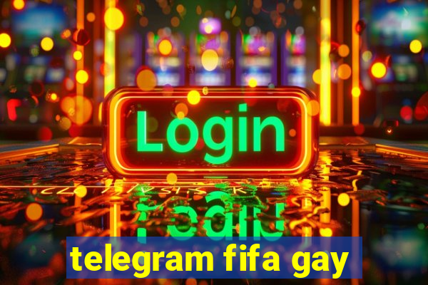 telegram fifa gay