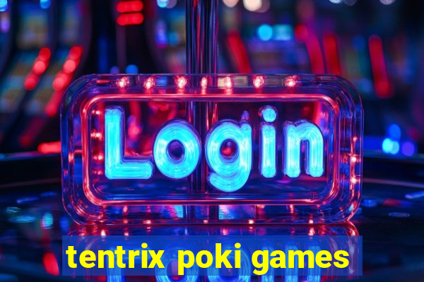 tentrix poki games