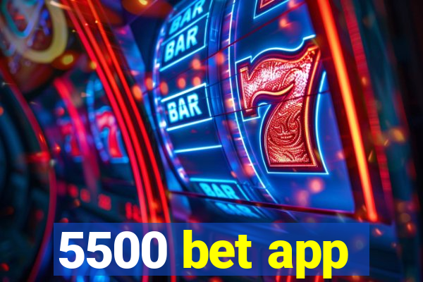 5500 bet app