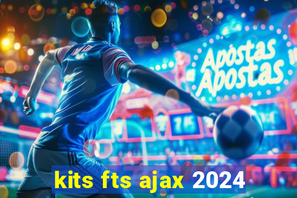 kits fts ajax 2024