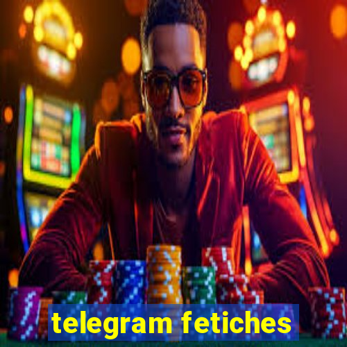 telegram fetiches