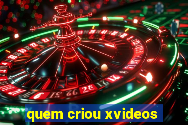 quem criou xvideos