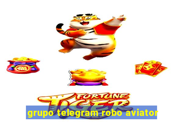 grupo telegram robo aviator