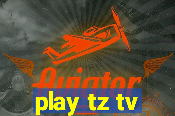 play tz tv