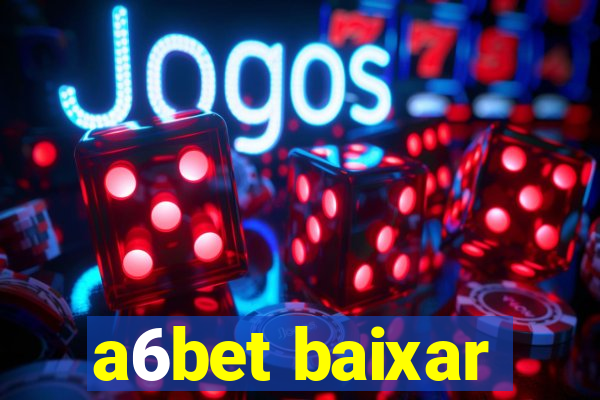 a6bet baixar