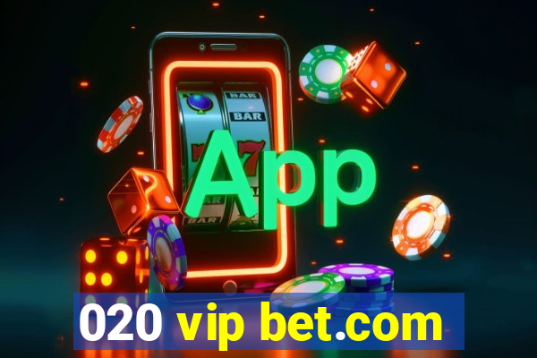 020 vip bet.com