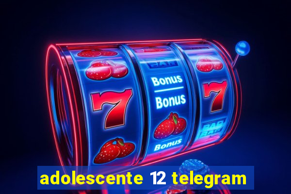 adolescente 12 telegram