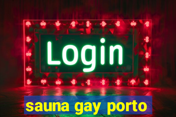 sauna gay porto