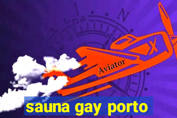 sauna gay porto