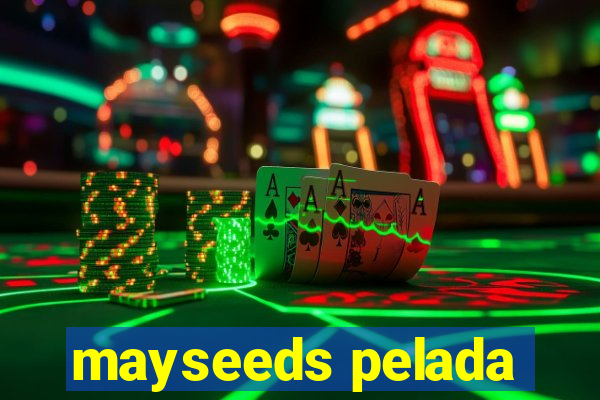 mayseeds pelada