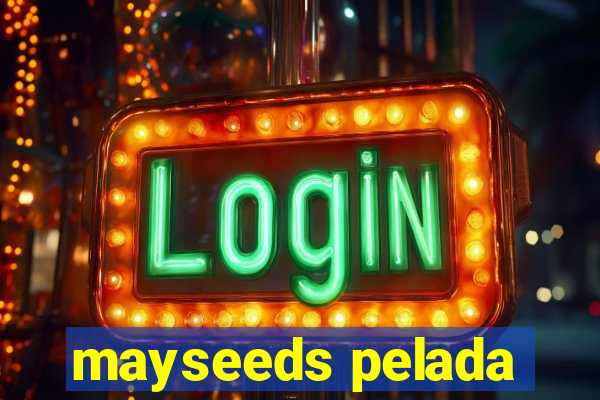 mayseeds pelada