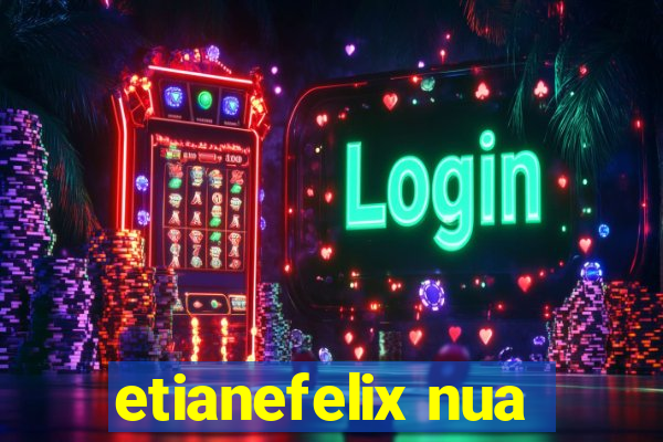 etianefelix nua