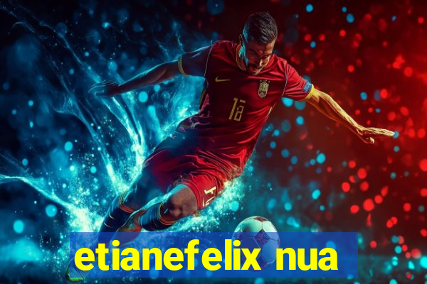 etianefelix nua