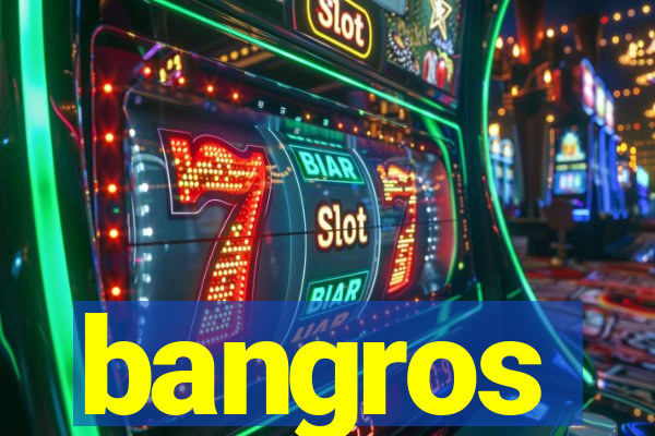 bangros