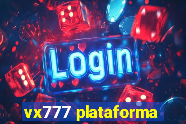 vx777 plataforma