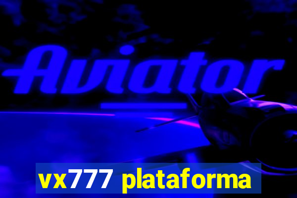 vx777 plataforma