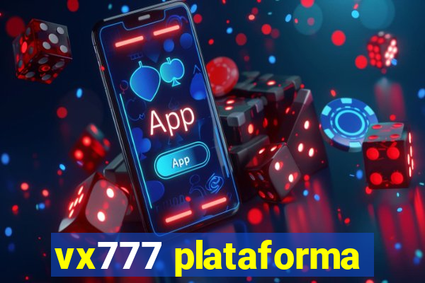 vx777 plataforma