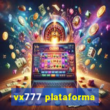 vx777 plataforma