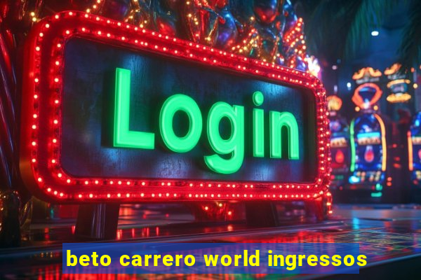 beto carrero world ingressos