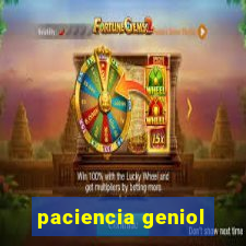 paciencia geniol