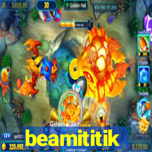 beamititik