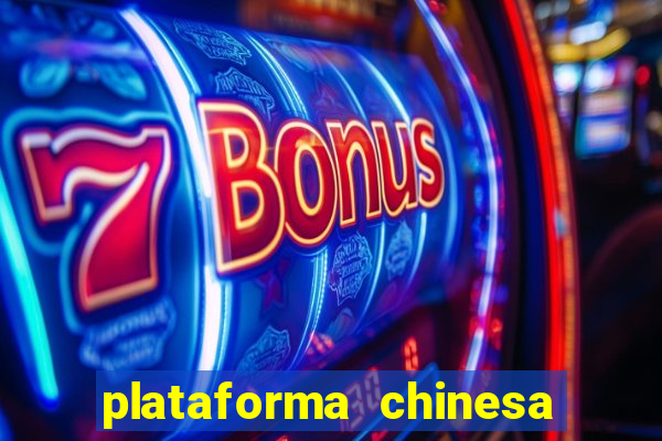 plataforma chinesa de jogos de cassino