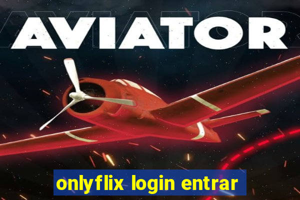 onlyflix login entrar