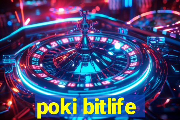 poki bitlife